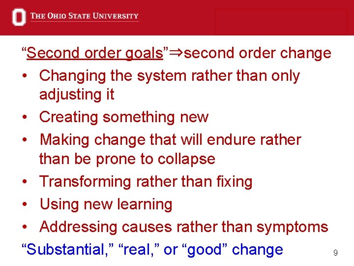 “Second order goals”⇒second order change • Changing the system rather than only adjusting it