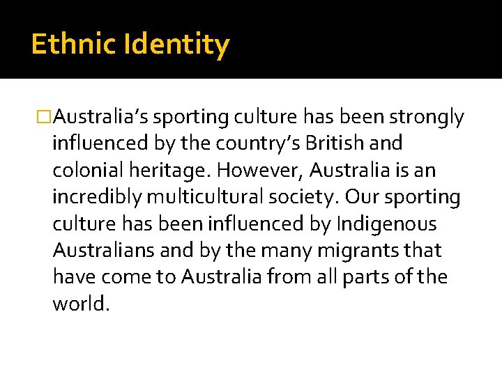 Ethnic Identity �Australia’s sporting culture has been strongly influenced by the country’s British and