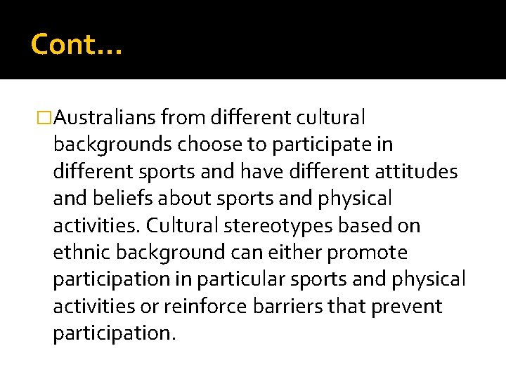 Cont… �Australians from different cultural backgrounds choose to participate in different sports and have