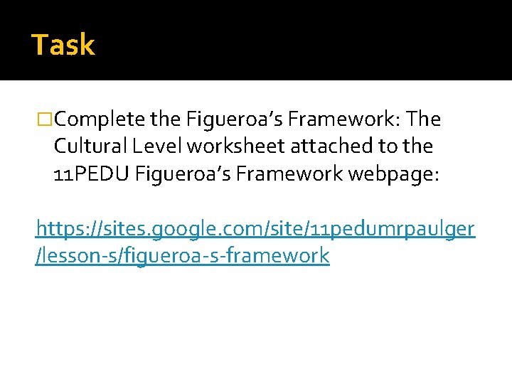 Task �Complete the Figueroa’s Framework: The Cultural Level worksheet attached to the 11 PEDU