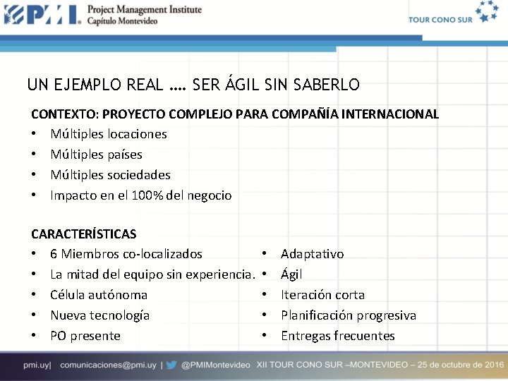 UN EJEMPLO REAL …. SER ÁGIL SIN SABERLO CONTEXTO: PROYECTO COMPLEJO PARA COMPAÑÍA INTERNACIONAL