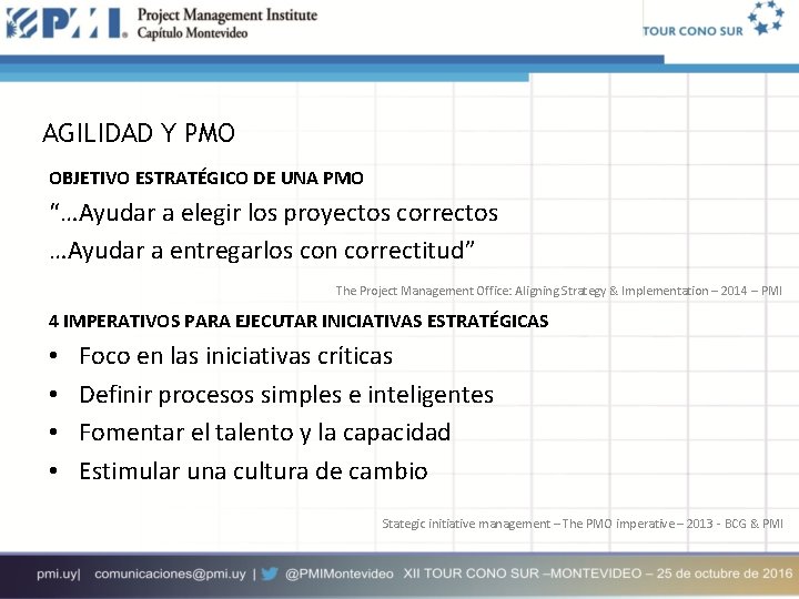 AGILIDAD Y PMO OBJETIVO ESTRATÉGICO DE UNA PMO “…Ayudar a elegir los proyectos correctos