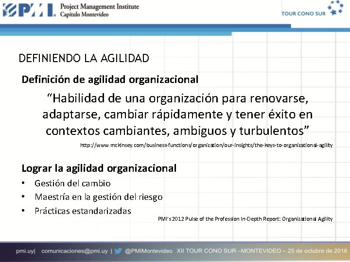 DEFINIENDO LA AGILIDAD Definición de agilidad organizacional “Habilidad de una organización para renovarse, adaptarse,