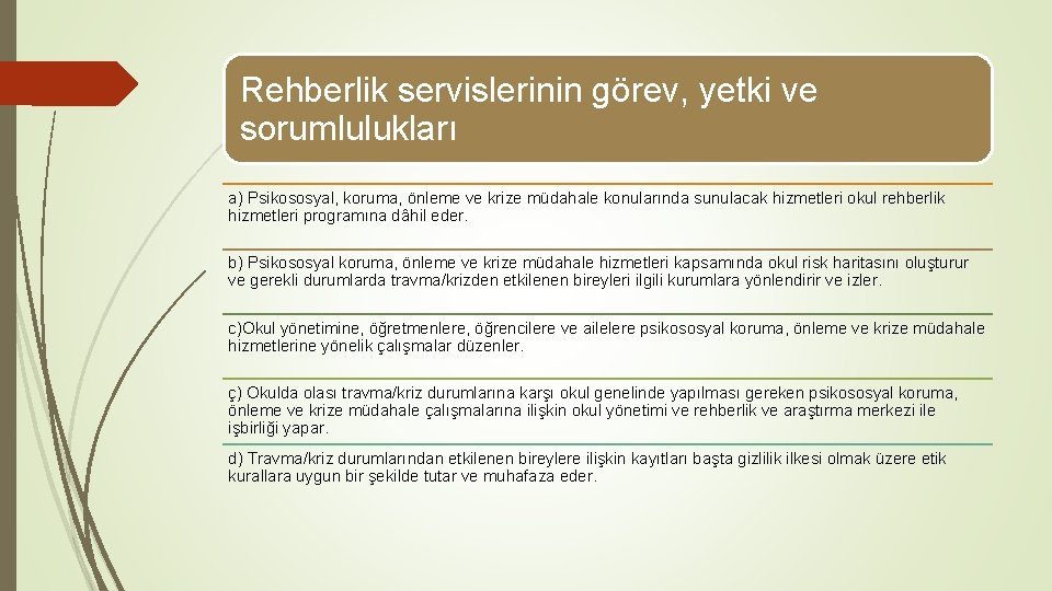 Rehberlik servislerinin görev, yetki ve sorumlulukları a) Psikososyal, koruma, önleme ve krize müdahale konularında