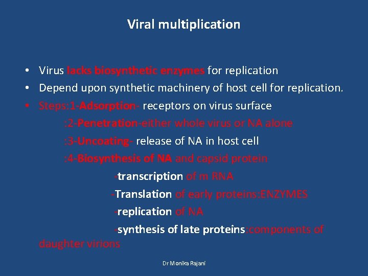 Viral multiplication • Virus lacks biosynthetic enzymes for replication • Depend upon synthetic machinery