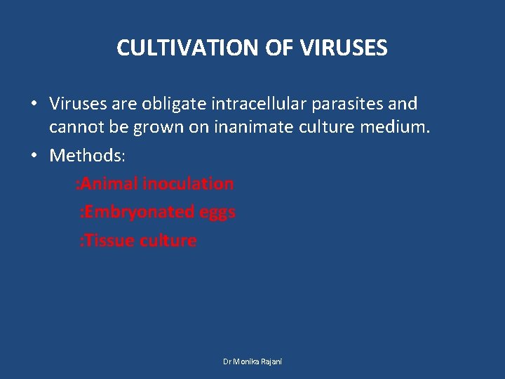 CULTIVATION OF VIRUSES • Viruses are obligate intracellular parasites and cannot be grown on