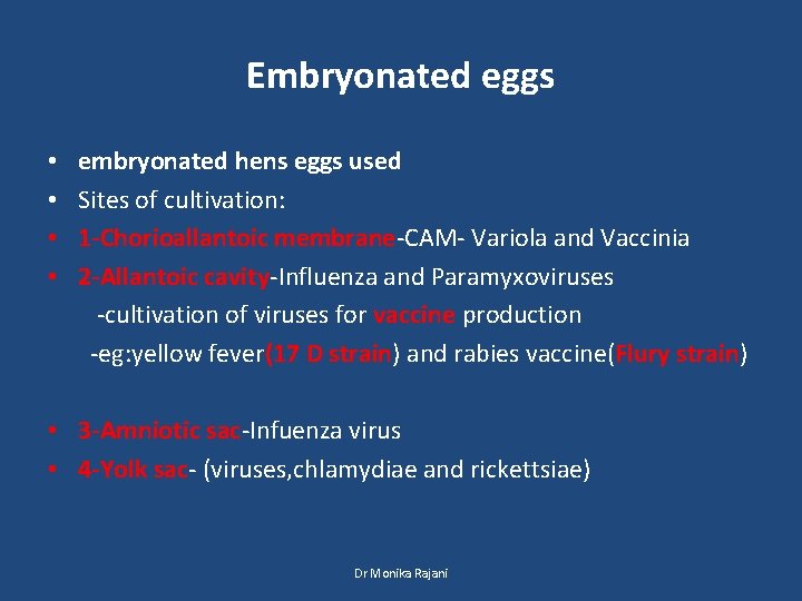 Embryonated eggs • • embryonated hens eggs used Sites of cultivation: 1 -Chorioallantoic membrane-CAM-
