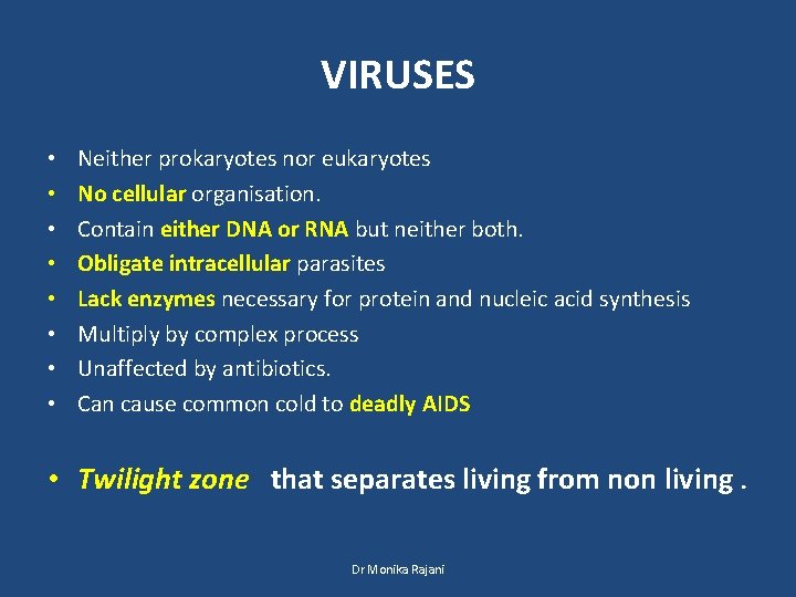 VIRUSES • • Neither prokaryotes nor eukaryotes No cellular organisation. Contain either DNA or