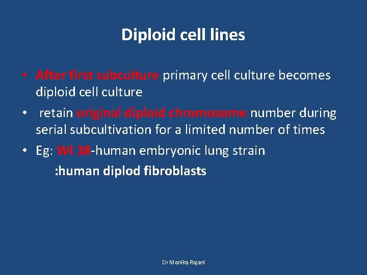 Diploid cell lines • After first subculture primary cell culture becomes diploid cell culture