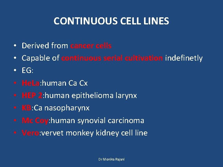 CONTINUOUS CELL LINES • • Derived from cancer cells Capable of continuous serial cultivation