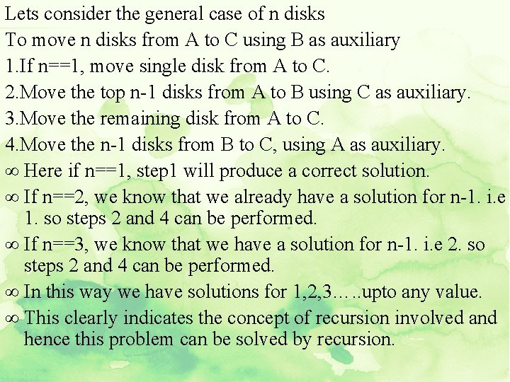 Lets consider the general case of n disks To move n disks from A