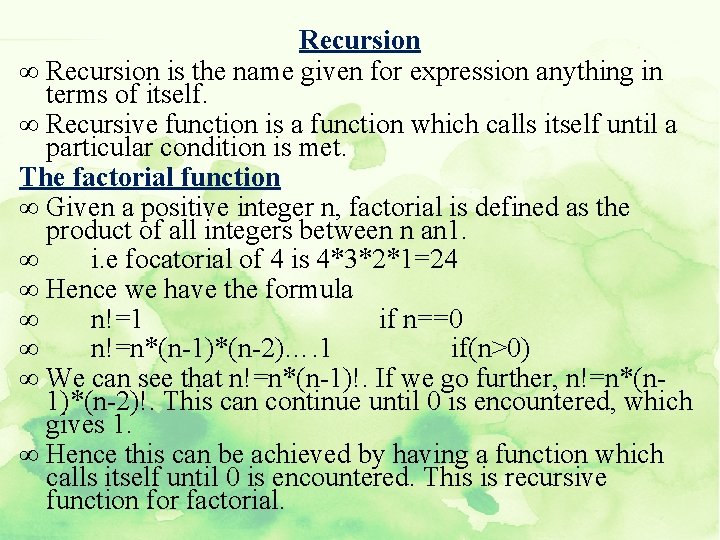 Recursion ∞ Recursion is the name given for expression anything in terms of itself.