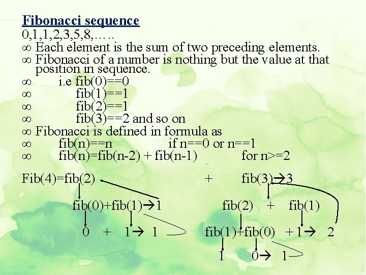 Fibonacci sequence 0, 1, 1, 2, 3, 5, 8, …. . ∞ Each element