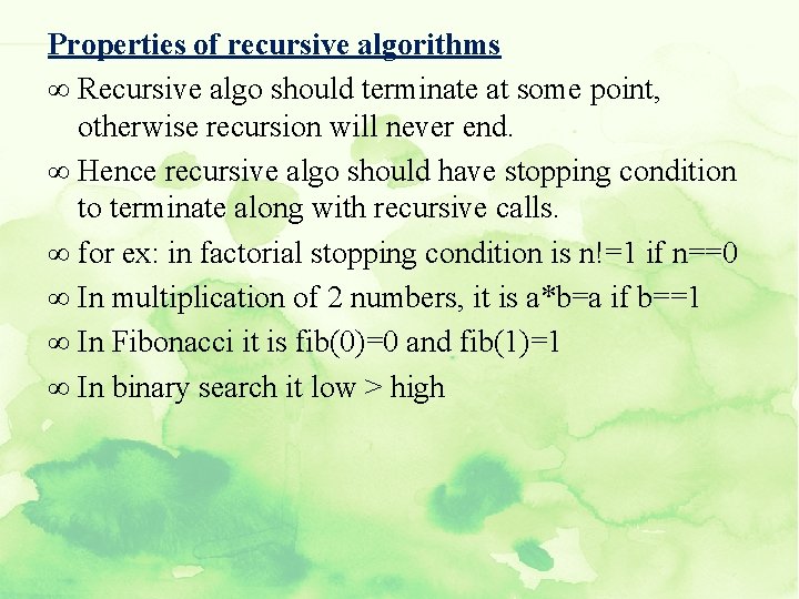 Properties of recursive algorithms ∞ Recursive algo should terminate at some point, otherwise recursion