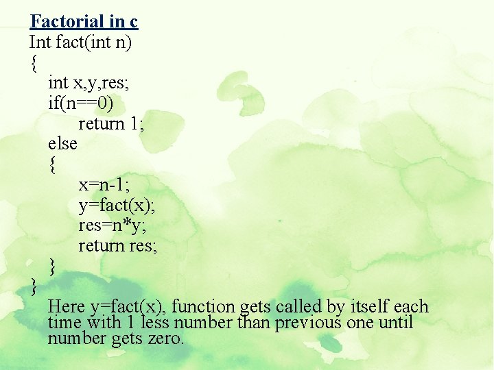 Factorial in c Int fact(int n) { int x, y, res; if(n==0) return 1;