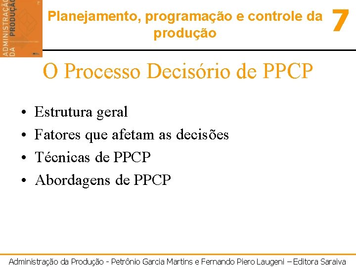Planejamento, programação e controle da produção 7 O Processo Decisório de PPCP • •