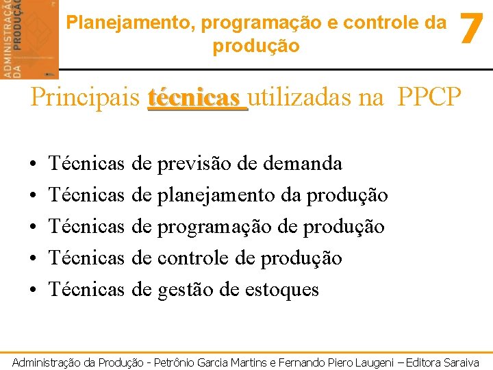 Planejamento, programação e controle da produção 7 Principais técnicas utilizadas na PPCP • •