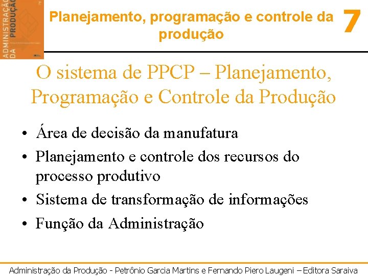 Planejamento, programação e controle da produção 7 O sistema de PPCP – Planejamento, Programação