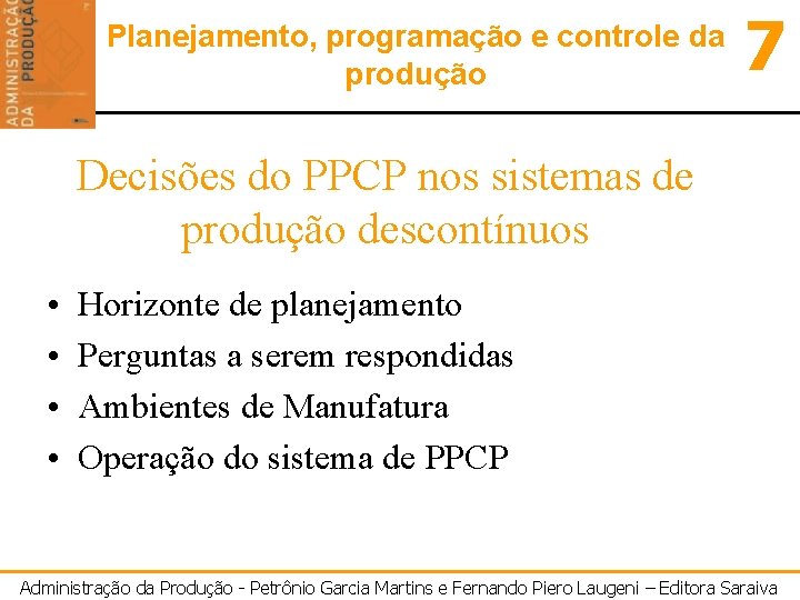 Planejamento, programação e controle da produção 7 Decisões do PPCP nos sistemas de produção