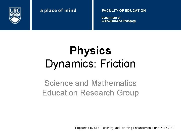 FACULTY OF EDUCATION Department of Curriculum and Pedagogy Physics Dynamics: Friction Science and Mathematics