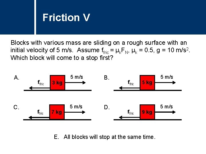 Friction V Title Question Blocks with various mass are sliding on a rough surface