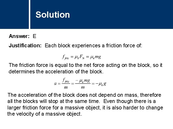 Solution Comments Answer: E Justification: Each block experiences a friction force of: The friction