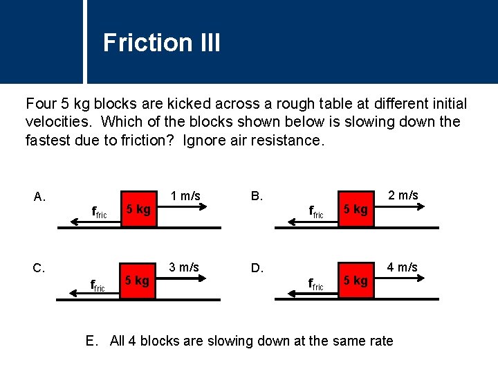 Friction III Title Question Four 5 kg blocks are kicked across a rough table