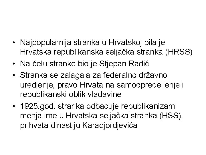  • Najpopularnija stranka u Hrvatskoj bila je Hrvatska republikanska seljačka stranka (HRSS) •