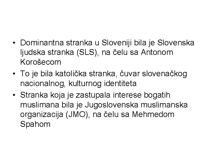  • Dominantna stranka u Sloveniji bila je Slovenska ljudska stranka (SLS), na čelu