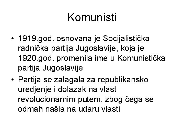 Komunisti • 1919. god. osnovana je Socijalistička radnička partija Jugoslavije, koja je 1920. god.