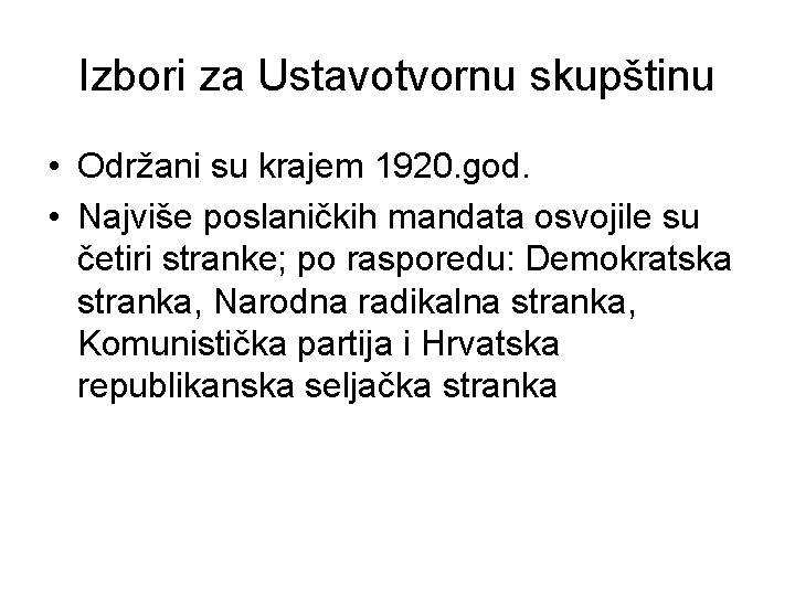 Izbori za Ustavotvornu skupštinu • Održani su krajem 1920. god. • Najviše poslaničkih mandata