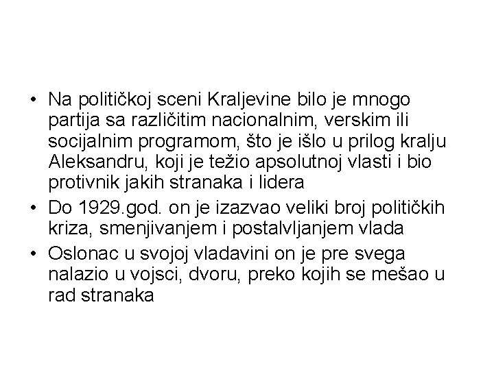  • Na političkoj sceni Kraljevine bilo je mnogo partija sa različitim nacionalnim, verskim