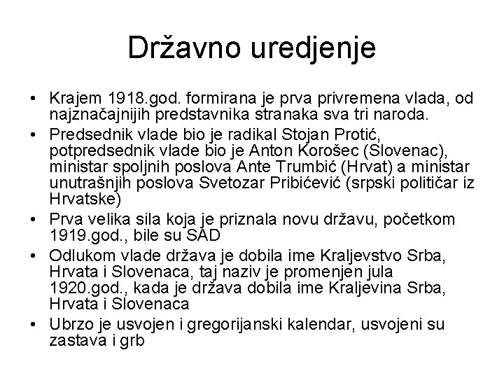 Državno uredjenje • Krajem 1918. god. formirana je prva privremena vlada, od najznačajnijih predstavnika