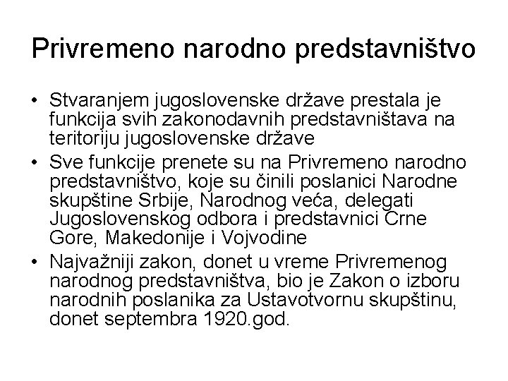 Privremeno narodno predstavništvo • Stvaranjem jugoslovenske države prestala je funkcija svih zakonodavnih predstavništava na