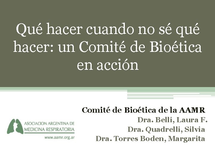 Qué hacer cuando no sé qué hacer: un Comité de Bioética en acción Comité