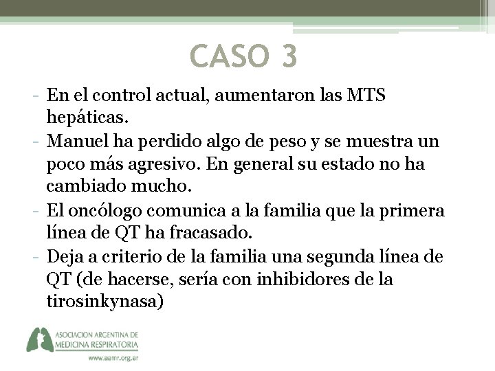 CASO 3 - En el control actual, aumentaron las MTS hepáticas. - Manuel ha