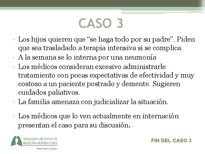 CASO 3 - Los hijos quieren que “se haga todo por su padre”. Piden