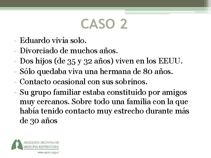 CASO 2 - Eduardo vivía solo. Divorciado de muchos años. Dos hijos (de 35