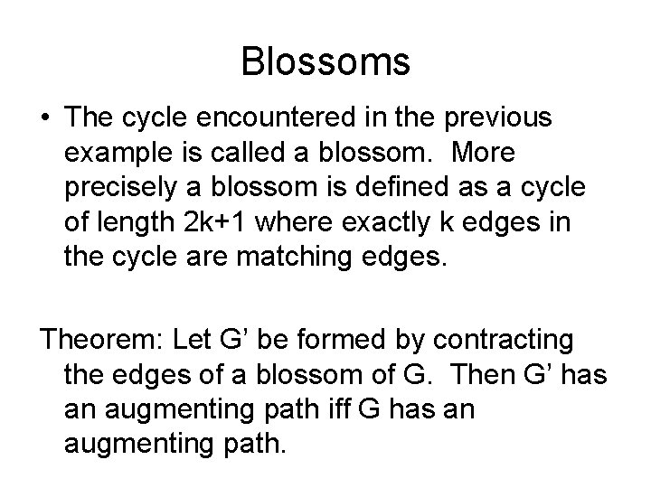 Blossoms • The cycle encountered in the previous example is called a blossom. More