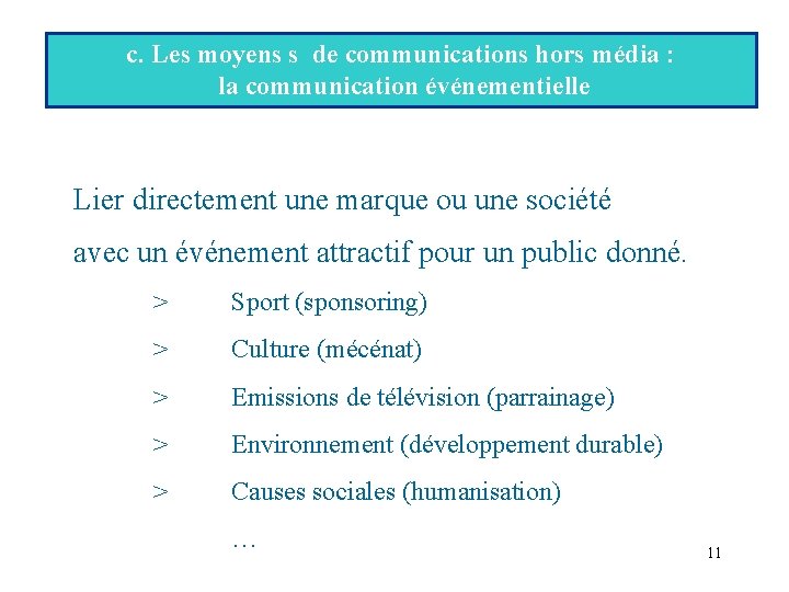 c. Les moyens s de communications hors média : la communication événementielle Lier directement