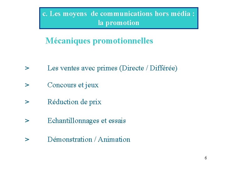 c. Les moyens de communications hors média : la promotion Mécaniques promotionnelles > >