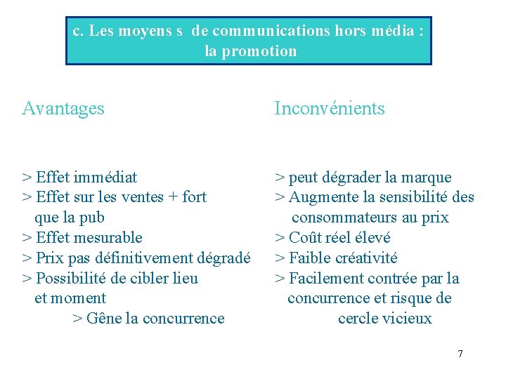 c. Les moyens s de communications hors média : la promotion Avantages Inconvénients >