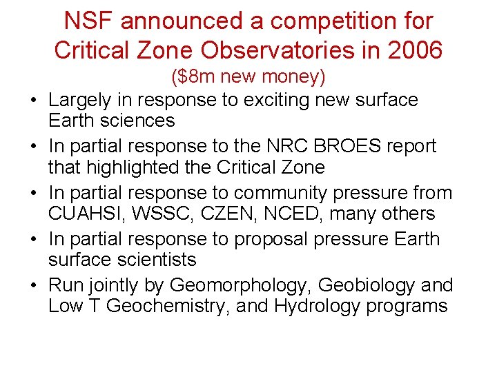NSF announced a competition for Critical Zone Observatories in 2006 • • • ($8
