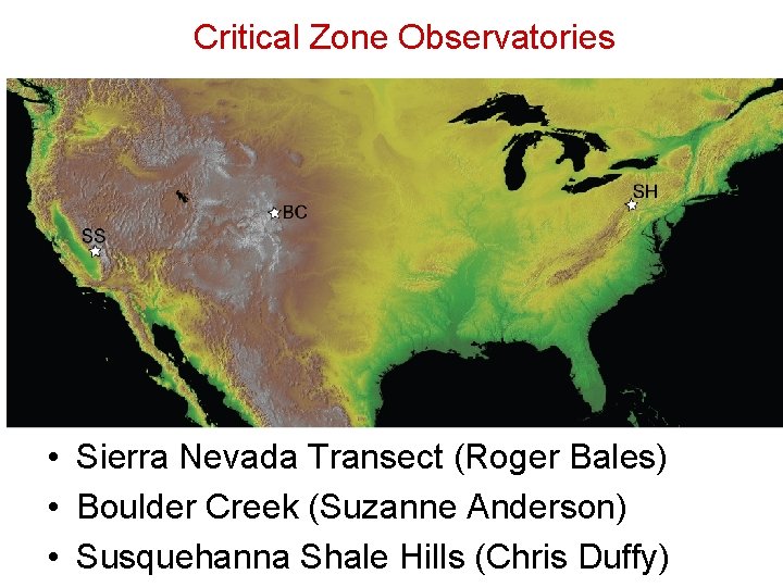 Critical Zone Observatories • Sierra Nevada Transect (Roger Bales) • Boulder Creek (Suzanne Anderson)