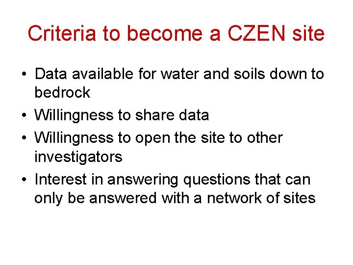 Criteria to become a CZEN site • Data available for water and soils down