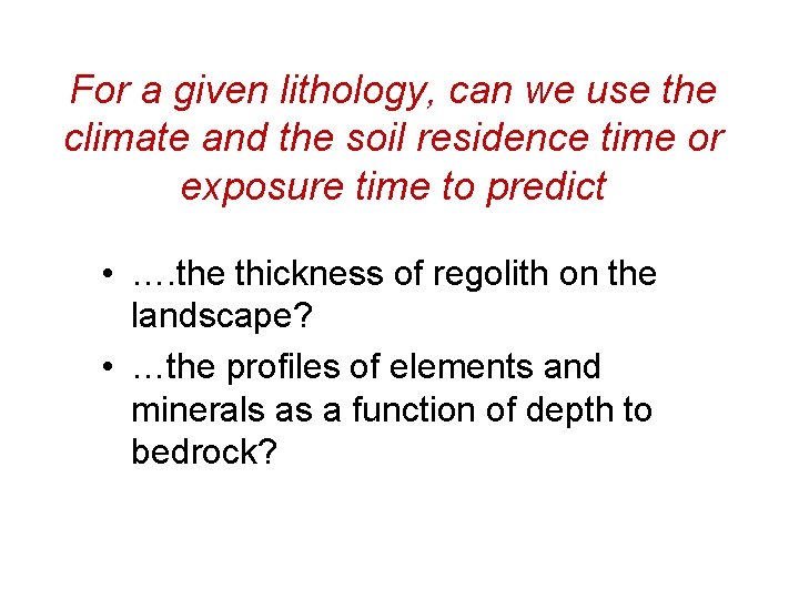 For a given lithology, can we use the climate and the soil residence time
