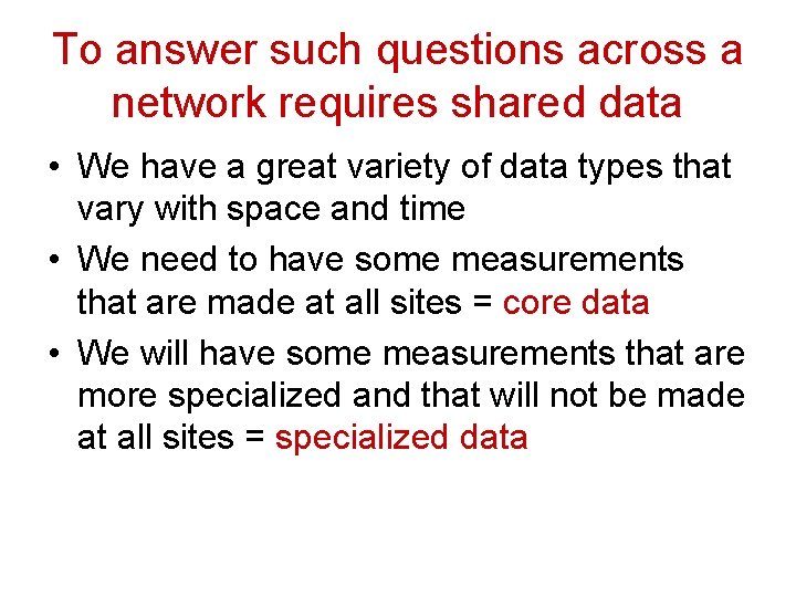 To answer such questions across a network requires shared data • We have a