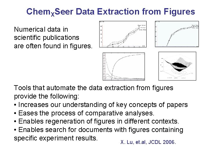 Chem. XSeer Data Extraction from Figures Numerical data in scientific publications are often found