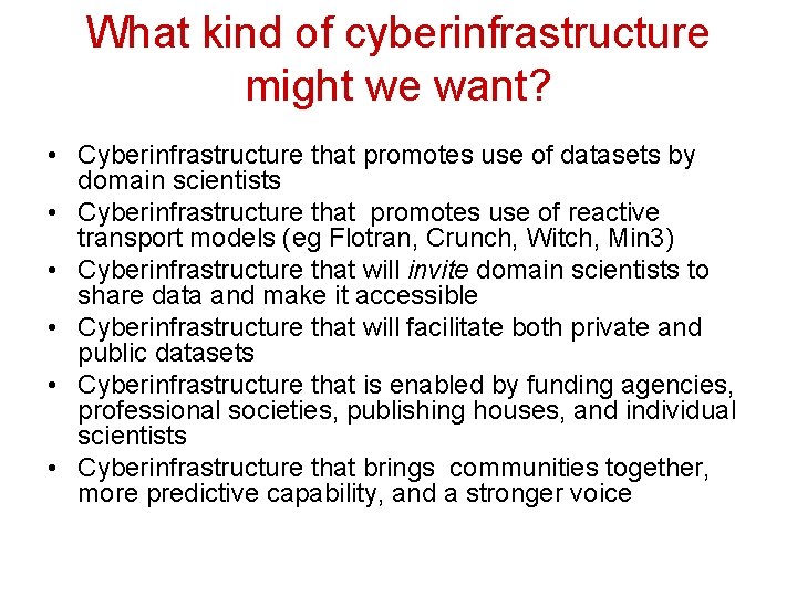 What kind of cyberinfrastructure might we want? • Cyberinfrastructure that promotes use of datasets