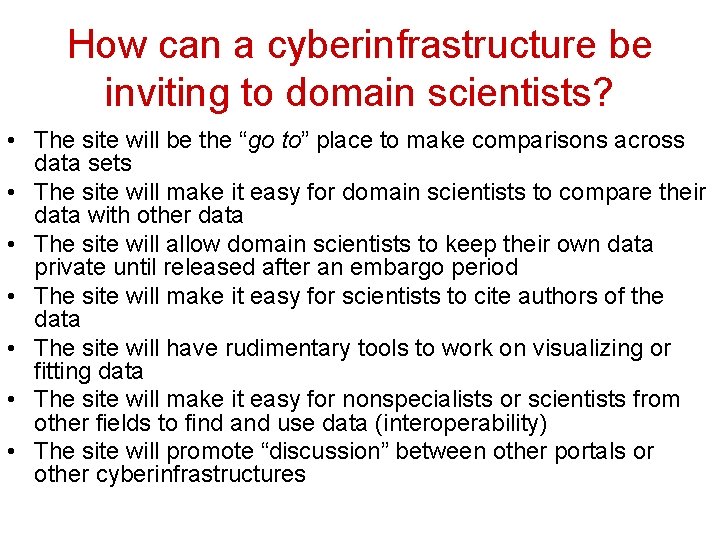 How can a cyberinfrastructure be inviting to domain scientists? • The site will be